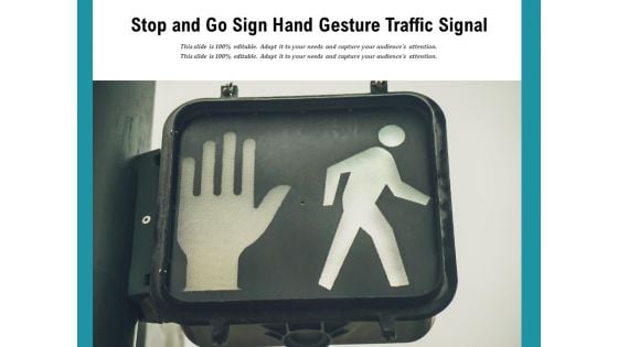 Stop And Go Sign Hand Gesture Traffic Signal Ppt PowerPoint Presentation Infographic Template Background PDF