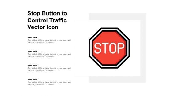 Stop Button To Control Traffic Vector Icon Ppt PowerPoint Presentation Show Objects