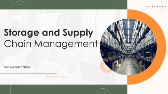 Storage And Supply Chain Management Ppt PowerPoint Presentation Complete Deck With Slides