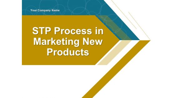 Stp Process In Marketing New Products PowerPoint Presentation Complete Deck With Slides