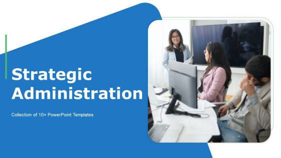 Strategic Administration Ppt PowerPoint Presentation Complete Deck With Slides