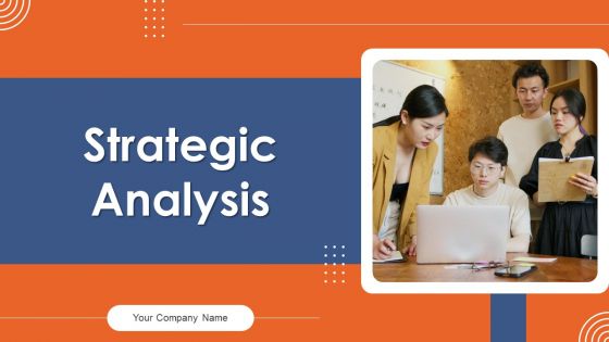 Strategic Analysis Ppt PowerPoint Presentation Complete Deck With Slides