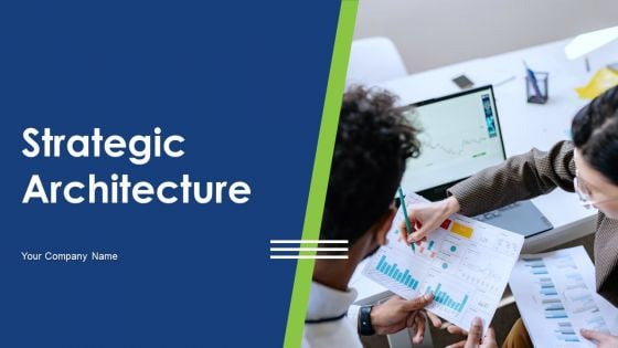 Strategic Architecture Ppt PowerPoint Presentation Complete Deck With Slides