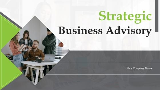 Strategic Business Advisory Ppt PowerPoint Presentation Complete Deck With Slides Strategic Business Advisory Ppt PowerPoint Presentation Complete Deck With Slides