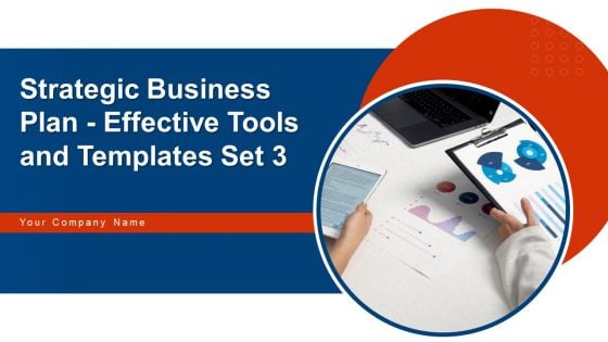 Strategic Business Plan Effective Tools And Templates Set 3 Ppt PowerPoint Presentation Complete Deck With Slides