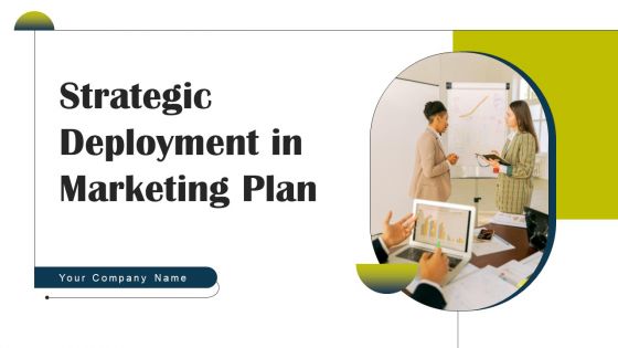 Strategic Deployment In Marketing Plan Ppt PowerPoint Presentation Complete Deck With Slides