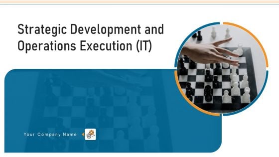 Strategic Development And Operations Execution IT Ppt PowerPoint Presentation Complete Deck With Slides