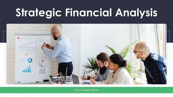 Strategic Financial Analysis Ppt PowerPoint Presentation Complete Deck With Slides