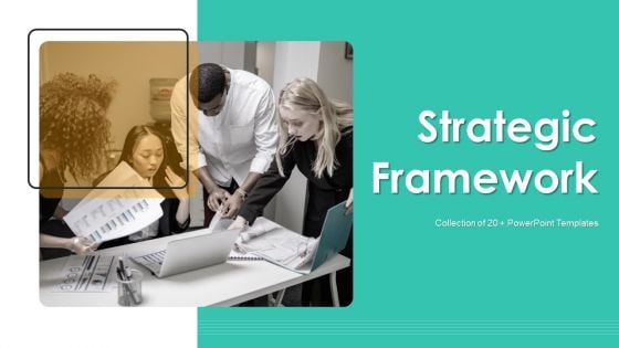 Strategic Framework Ppt PowerPoint Presentation Complete Deck With Slides