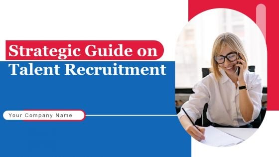 Strategic Guide On Talent Recruitment Ppt PowerPoint Presentation Complete Deck With Slides