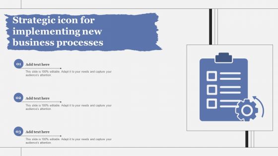 Strategic Icon For Implementing New Business Processes Designs PDF