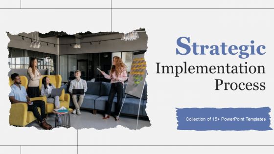 Strategic Implementation Process Ppt PowerPoint Presentation Complete Deck With Slides