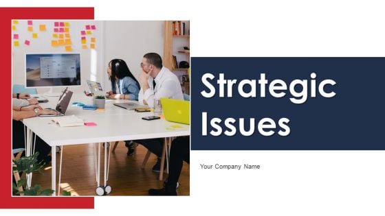 Strategic Issues Ppt PowerPoint Presentation Complete With Slides Strategic Issues Ppt PowerPoint Presentation Complete With Slides