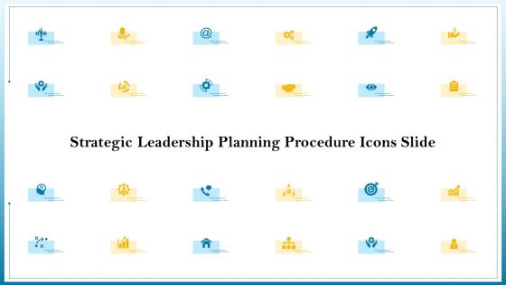 strategic leadership planning procedure icons slide ppt powerpoint presentation styles information pdf