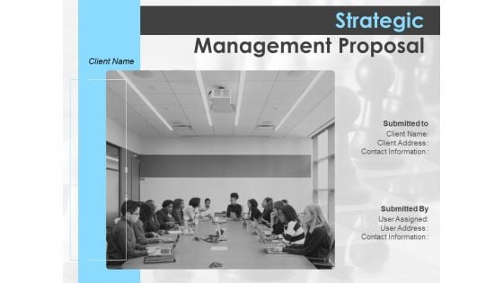 Strategic Management Proposal Ppt PowerPoint Presentation Complete Deck With Slides