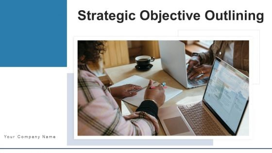 Strategic Objective Outlining Awareness Ppt PowerPoint Presentation Complete Deck With Slides