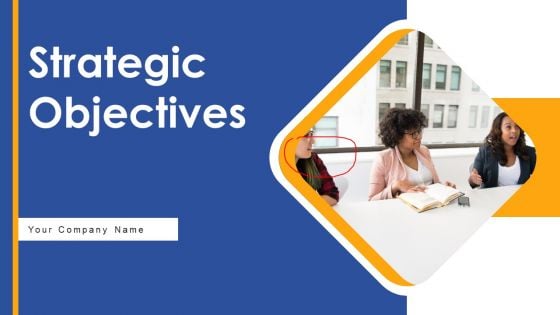 Strategic Objectives Ppt PowerPoint Presentation Complete Deck With Slides