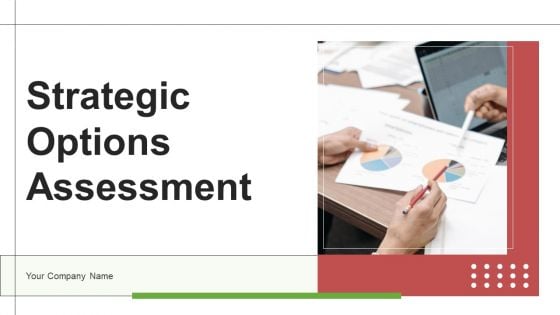 Strategic Options Assessment Ppt PowerPoint Presentation Complete Deck With Slides