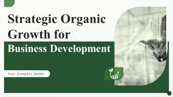 Strategic Organic Growth For Business Development Ppt PowerPoint Presentation Complete Deck With Slides