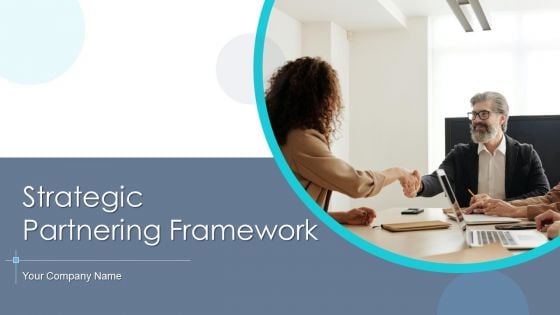 Strategic Partnering Framework Ppt PowerPoint Presentation Complete Deck With Slides