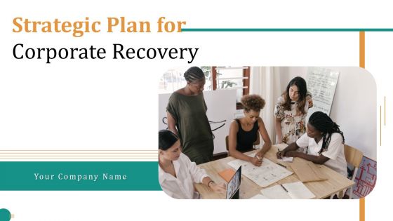 Strategic Plan For Corporate Recovery Ppt PowerPoint Presentation Complete Deck With Slides