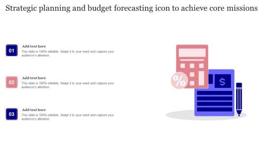 Strategic Planning And Budget Forecasting Icon To Achieve Core Missions Structure PDF