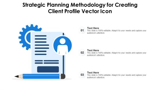 Strategic Planning Methodology For Creating Client Profile Vector Icon Ppt PowerPoint Presentation File Display PDF