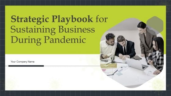Strategic Playbook For Sustaining Business During Pandemic Ppt PowerPoint Presentation Complete With Slides Strategic Playbook For Sustaining Business During Pandemic Ppt PowerPoint Presentation Complete With Slides