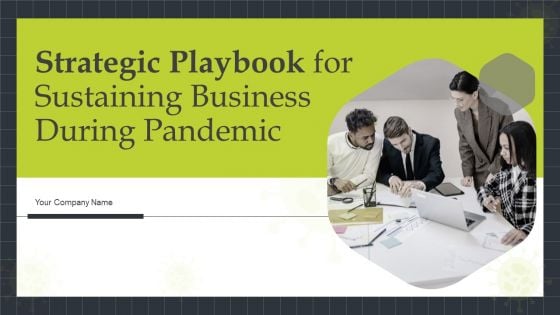 Strategic Playbook For Sustaining Business During Pandemic Ppt PowerPoint Presentation Complete With Slides