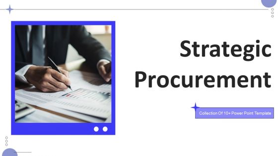 Strategic Procurement Ppt PowerPoint Presentation Complete Deck With Slides