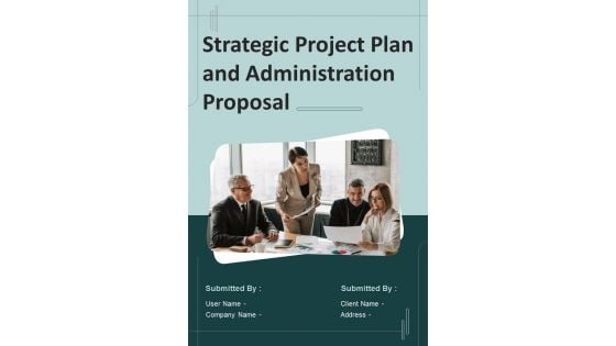 Strategic Project Plan And Administration Proposal Example Document Report Doc Pdf Ppt