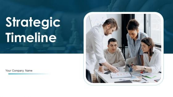 Strategic Timeline Ppt PowerPoint Presentation Complete Deck With Slides