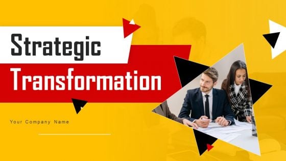 Strategic Transformation Ppt PowerPoint Presentation Complete Deck