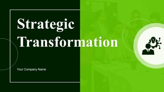 Strategic Transformation Ppt PowerPoint Presentation Complete Deck With Slides