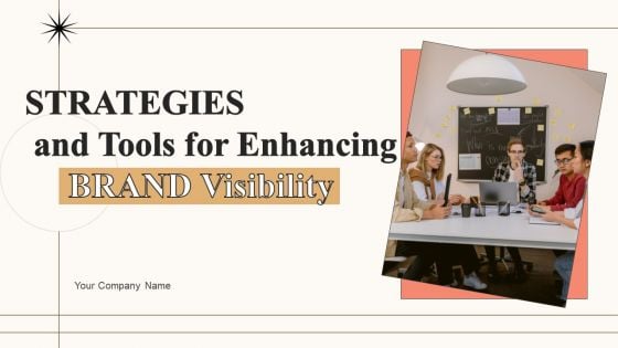 Strategies And Tools For Enhancing Brand Visibility Ppt PowerPoint Presentation Complete Deck With Slides