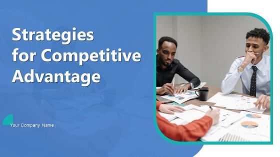 Strategies For Competitive Advantage Ppt PowerPoint Presentation Complete Deck With Slides