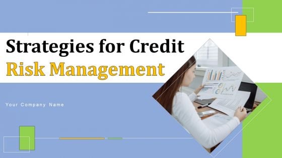 Strategies For Credit Risk Management Ppt PowerPoint Presentation Complete Deck With Slides