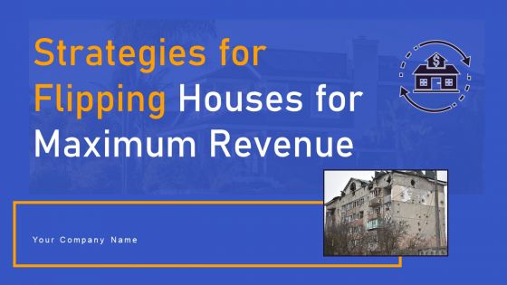 Strategies For Flipping Houses For Maximum Revenue Ppt PowerPoint Presentation Complete Deck With Slides