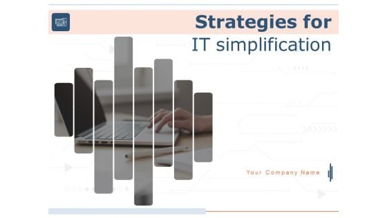 Strategies For IT Simplification Ppt PowerPoint Presentation Complete Deck With Slides