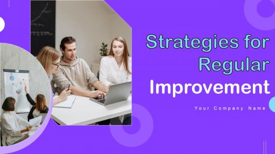 Strategies For Regular Improvement Ppt PowerPoint Presentation Complete Deck With Slides