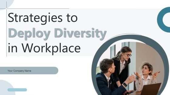 Strategies To Deploy Diversity In Workplace Ppt PowerPoint Presentation Complete Deck With Slides