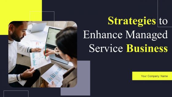 Strategies To Enhance Managed Service Business Ppt PowerPoint Presentation Complete Deck With Slides