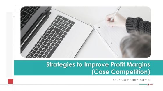 Strategies To Improve Profit Margins Case Competition Ppt PowerPoint Presentation Complete Deck With Slides