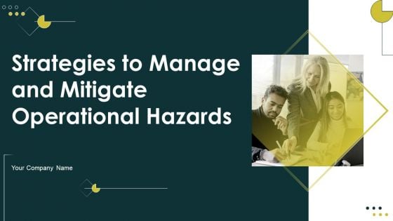 Strategies To Manage And Mitigate Operational Hazards Ppt PowerPoint Presentation Complete Deck With Slides