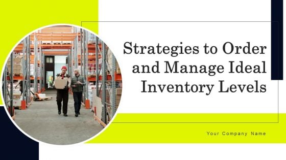 Strategies To Order And Manage Ideal Inventory Levels Ppt PowerPoint Presentation Complete Deck With Slides