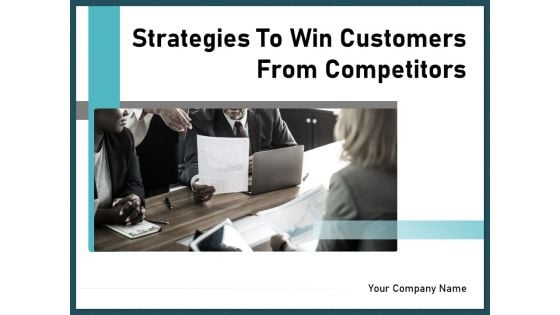 Strategies To Win Customers From Competitors Ppt PowerPoint Presentation Complete Deck With Slides