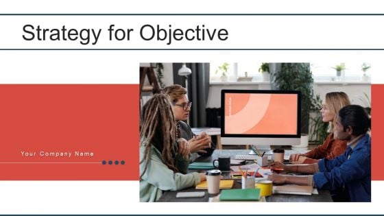 Strategy For Objective Develop Execution Ppt PowerPoint Presentation Complete Deck With Slides