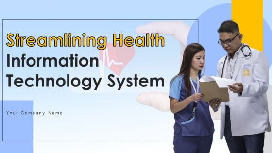 Streamlining Health Information Technology System Ppt PowerPoint Presentation Complete Deck With Slides