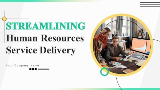 Streamlining Human Resources Service Delivery Ppt PowerPoint Presentation Complete Deck With Slides
