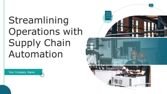 Streamlining Operations With Supply Chain Automation Ppt PowerPoint Presentation Complete Deck With Slides